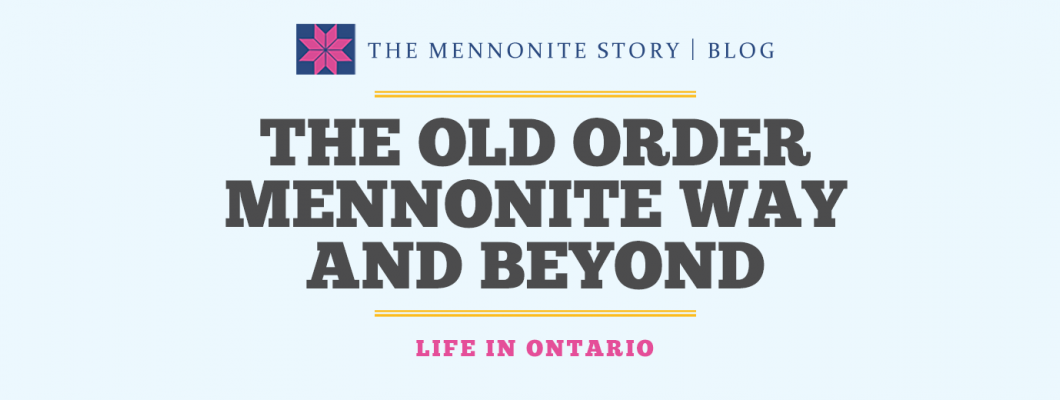 Life in Ontario: The Old Order Mennonite Way and Beyond