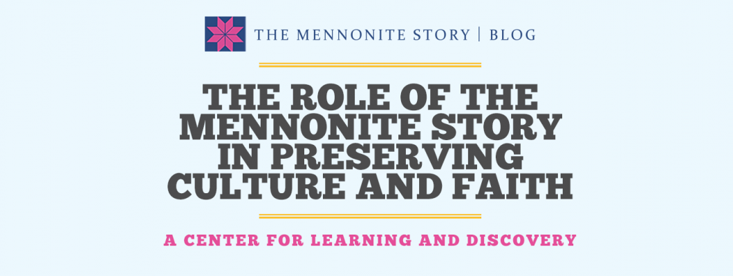 The Role of The Mennonite Story in Preserving Culture and Faith