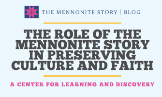 The Role of The Mennonite Story in Preserving Culture and Faith