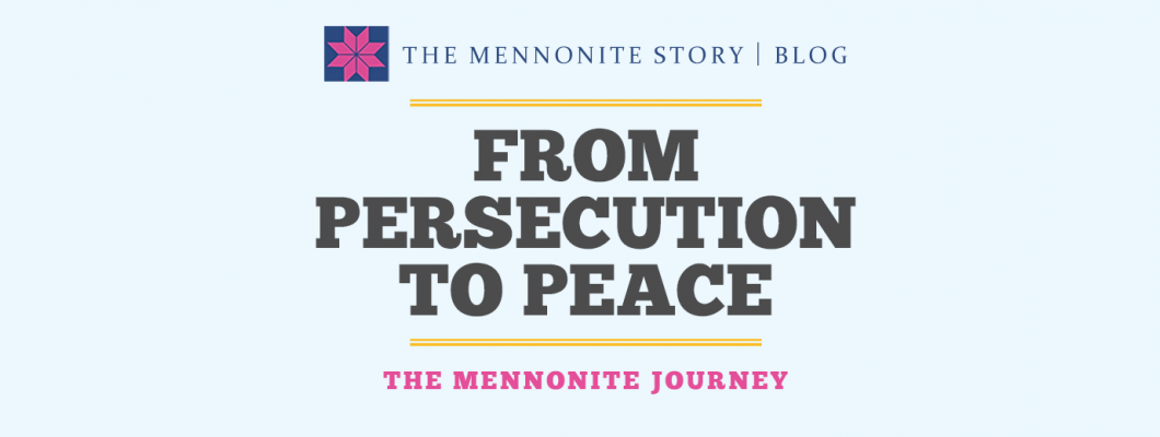 From Persecution to Peace: The Mennonite Journey