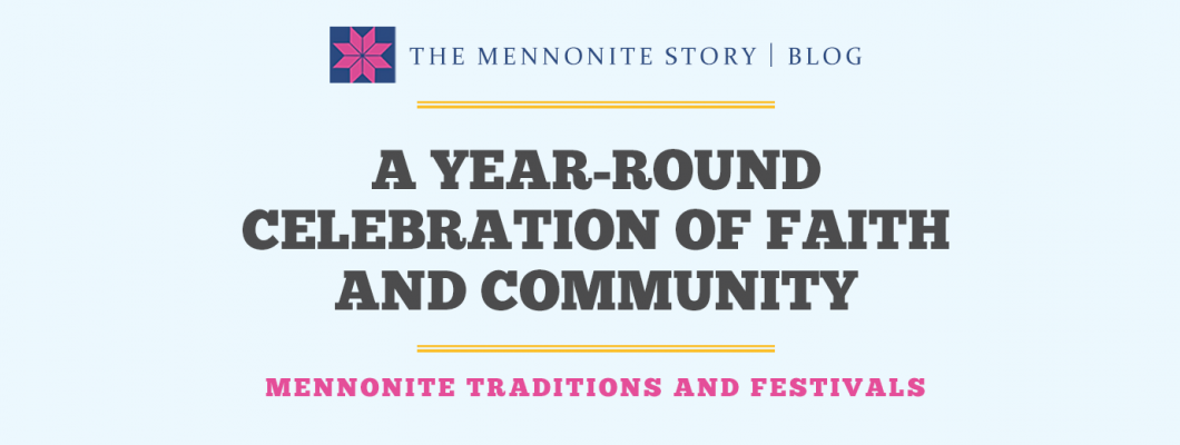 Mennonite Traditions and Festivals: A Year-Round Celebration of Faith and Community